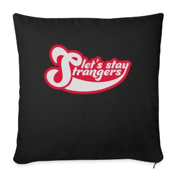 lets stay strangers quote - Sofa pillowcase 17,3'' x 17,3'' (45 x 45 cm) - black - Front