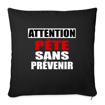 Attention Pète sans prévenir - Housse de coussin décorative 45 x 45 cm - noir - Devant