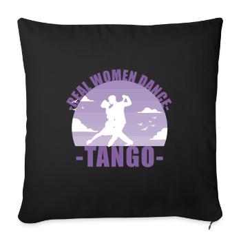 Real Women dance tango! Tänzerin Geschenk - Sofakissenbezug 45 x 45 cm - Schwarz - Vorne