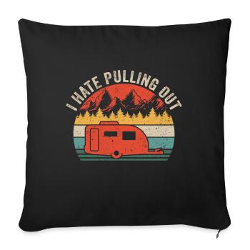 i hate pulling out camper gift for camper - Sofa pillowcase 17,3'' x 17,3'' (45 x 45 cm) - black - Front
