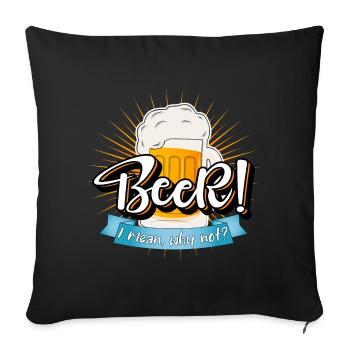 BIÈRE! Je veux dire, pourquoi pas? Buvez, buvez, faites la fête ! - Housse de coussin décorative 45 x 45 cm - noir - Devant