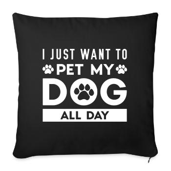 Je veux juste caresser mon chien toute la journée - Housse de coussin décorative 45 x 45 cm - noir - Devant