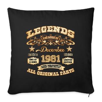Legends are born in December 1981 - Sofa pillowcase 17,3'' x 17,3'' (45 x 45 cm) - black - Front