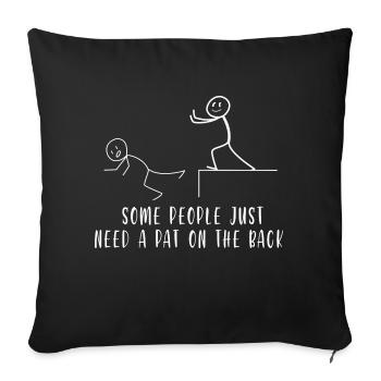 SOME PEOPLE JUST NEED A PAT ON THE BACK - Sofa pillowcase 17,3'' x 17,3'' (45 x 45 cm) - black - Front