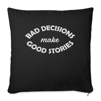 bad decisions great stories - Sofa pillowcase 17,3'' x 17,3'' (45 x 45 cm) - black - Front