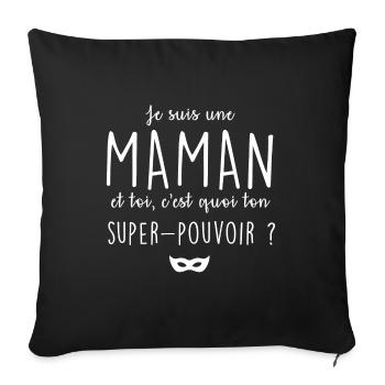 Je suis une maman c'est quoi ton super pouvoir - Housse de coussin décorative 45 x 45 cm - noir - Devant