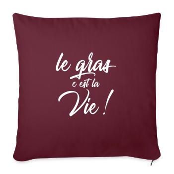 Le gras c'est la vie ! - Housse de coussin décorative 45 x 45 cm - bordeaux - Devant