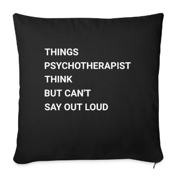 Things Psychotherapist Think But Cant Say Out Loud - Sofa pillowcase 17,3'' x 17,3'' (45 x 45 cm) - black - Front