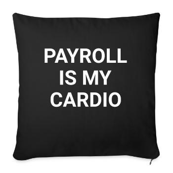 Payroll Is My Cardio - Sofa pillowcase 17,3'' x 17,3'' (45 x 45 cm) - black - Front