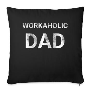Workaholic Dad - Sofa pillowcase 17,3'' x 17,3'' (45 x 45 cm) - black - Front