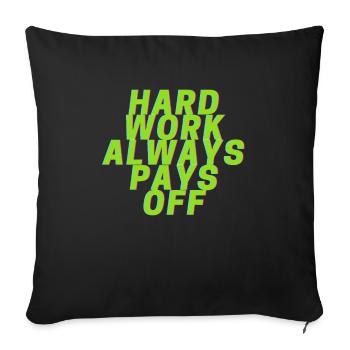 HARD WORK ALWAYS PAYS OFF - Sofa pillowcase 17,3'' x 17,3'' (45 x 45 cm) - black - Front