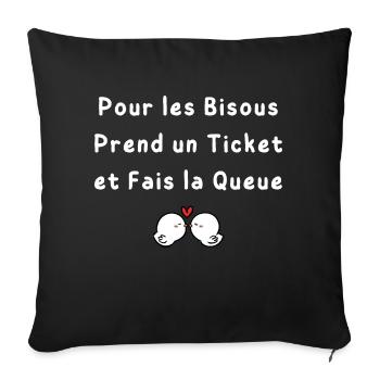 Pour les Bisous Prend un Ticket et Fais la Queue - Housse de coussin décorative 45 x 45 cm - noir - Devant