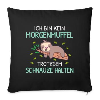 kein Morgenmuffel Schnauze Schlaf T-shirt humor - Sofakissenbezug 45 x 45 cm - Schwarz - Vorne