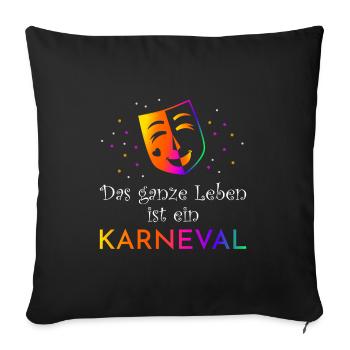 Das ganze Leben ist Karneval - Sofakissenbezug 45 x 45 cm - Schwarz - Vorne