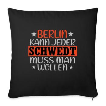 berlin kann jeder schwedt muss man wollen lustig - Sofakissenbezug 45 x 45 cm - Schwarz - Vorne