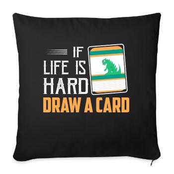 Si la vie est dure - Draw A Card Trading Cards Card C - Housse de coussin décorative 45 x 45 cm - noir - Devant