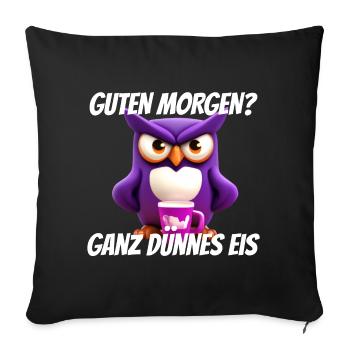 Guten Morgen? Dünnes Eis Eule Morgenmuffel T-shirt - Sofakissenbezug 45 x 45 cm - Schwarz - Vorne