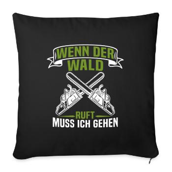 holzfäller wenn der wald ruft muss ich gehen - Sofakissenbezug 45 x 45 cm - Schwarz - Vorne