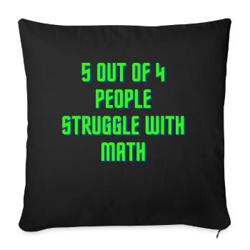 5 out of 4 people have problems with math - Sofa pillowcase 17,3'' x 17,3'' (45 x 45 cm) - black - Front