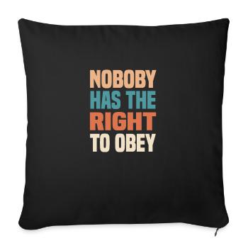 nobody has the right to obey - Sofakissenbezug 45 x 45 cm - Schwarz - Vorne