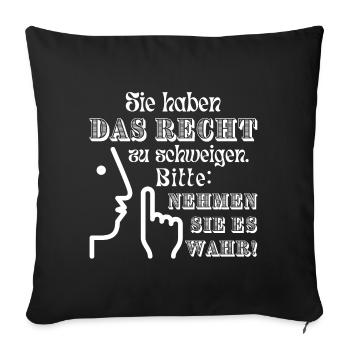 Sie haben das Recht zu schweigen Spruch in hell - Sofakissenbezug 45 x 45 cm - Schwarz - Vorne