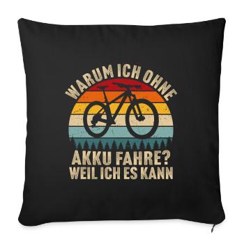 Warum ich ohne Akku fahre Weil ich es kann - Sofakissenbezug 45 x 45 cm - Schwarz - Vorne