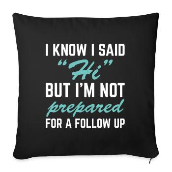 I Know I Said Hi - Sofa pillowcase 17,3'' x 17,3'' (45 x 45 cm) - black - Front