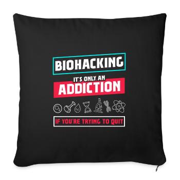 Biohacking it's only an Addiction - Sofa pillowcase 17,3'' x 17,3'' (45 x 45 cm) - black - Front