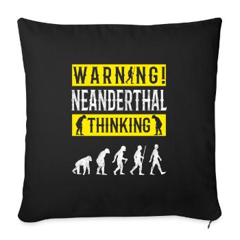 Warning! Neanderthal-thinking anthropologist - Sofa pillowcase 17,3'' x 17,3'' (45 x 45 cm) - black - Front