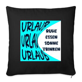 URLAUB - SONNE - RUHE - SOMMERFERIEN - ESSEN - Sofakissenbezug 45 x 45 cm - Schwarz - Vorne