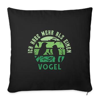 Ich habe mehr als einen Vogel - Sofakissenbezug 45 x 45 cm - Schwarz - Vorne