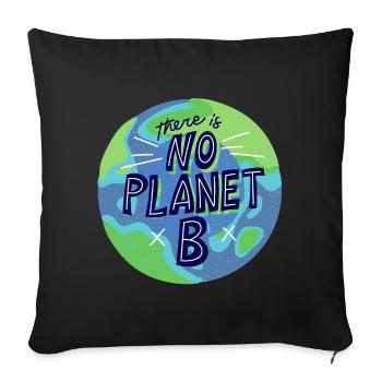 no planet B, mother nature, planet earth - Sofa pillowcase 17,3'' x 17,3'' (45 x 45 cm) - black - Front