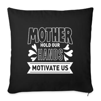Mother Hold Our Hands Motivate Us - Sofakissenbezug 45 x 45 cm - Schwarz - Vorne