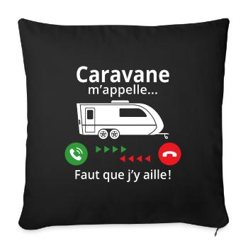 caravane m'appelle... faut que j'y aille ! - Housse de coussin décorative 45 x 45 cm - noir - Devant