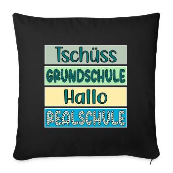 Tschüss Grundschule Hallo Realschule Schulwechsel - Sofakissenbezug 45 x 45 cm - Schwarz - Vorne