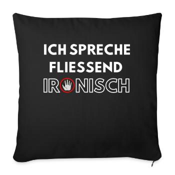 Ich spreche fließend Ironisch - Sofakissenbezug 45 x 45 cm - Schwarz - Vorne
