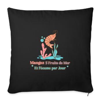 MANGEZ 5 FRUITS DE MER ET L'ÉCUME PAR JOUR - Housse de coussin décorative 45 x 45 cm - noir - Devant