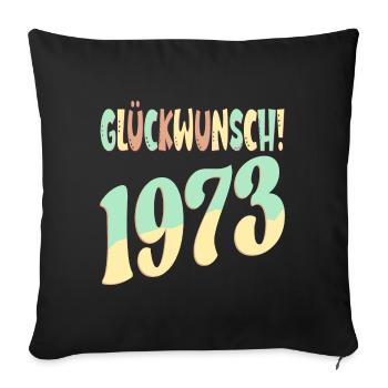 Glückwunsch Jahr 1973 - GEBURTSTAG RETRO - Sofakissenbezug 45 x 45 cm - Schwarz - Vorne