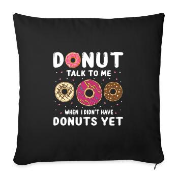 Donut spricht mit mir Design - Sofakissenbezug 45 x 45 cm - Schwarz - Vorne