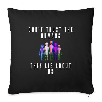 Don't thrust the humans They lie about us - Sofa pillowcase 17,3'' x 17,3'' (45 x 45 cm) - black - Front