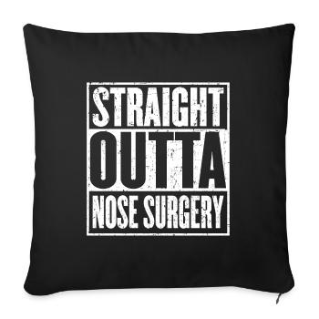 Straight Outta Nose Chirurgie Genesung - Sofakissenbezug 45 x 45 cm - Schwarz - Vorne