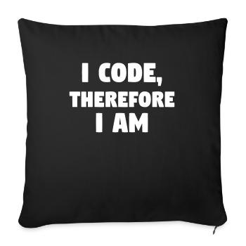 I Code, Therefore I Am! #ProgrammingLife - Sofakissenbezug 45 x 45 cm - Schwarz - Vorne