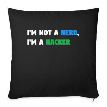 Im Not a Nerd, I'm a Hacker! #TechLife - Sofakissenbezug 45 x 45 cm - Schwarz - Vorne
