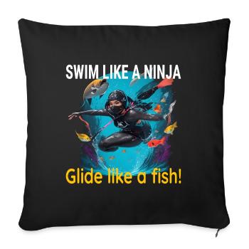 Swim Like a Ninja, Glide Like a Fish! - Sofa pillowcase 17,3'' x 17,3'' (45 x 45 cm) - black - Front