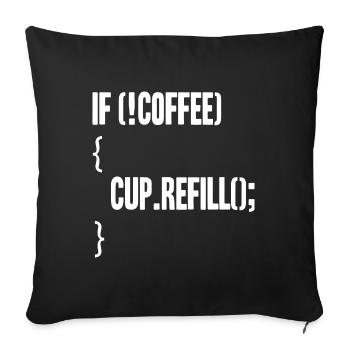 if(!coffee){cup.refill();} - Sofakissenbezug 45 x 45 cm - Schwarz - Vorne