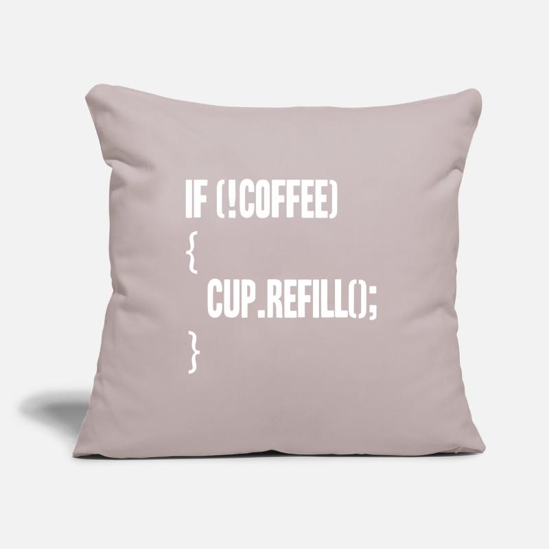 if(!coffee){cup.refill();} Sofakissenbezug 45 x 45 cm