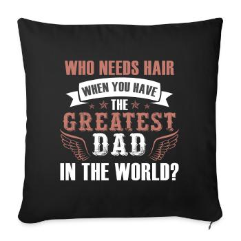 Qui a besoin de cheveux Le meilleur papa - Housse de coussin décorative 45 x 45 cm - noir - Devant