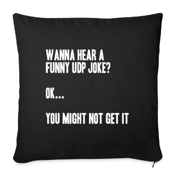 Funny UDP Joke, Netzwerktechnik Humor - Sofakissenbezug 45 x 45 cm - Schwarz - Vorne