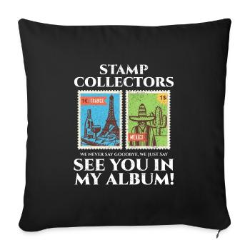Stamp Collecting Collector Philatelist - Sofa pillowcase 17,3'' x 17,3'' (45 x 45 cm) - black - Front