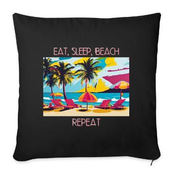 Essen, Schlafen, Strand, Wiederholen - Sofakissenbezug 45 x 45 cm - Schwarz - Vorne